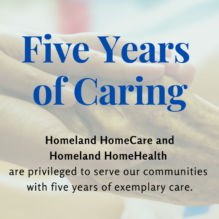 Homeland HomeHealth and HomeCare: Five Years of Excellence and Counting