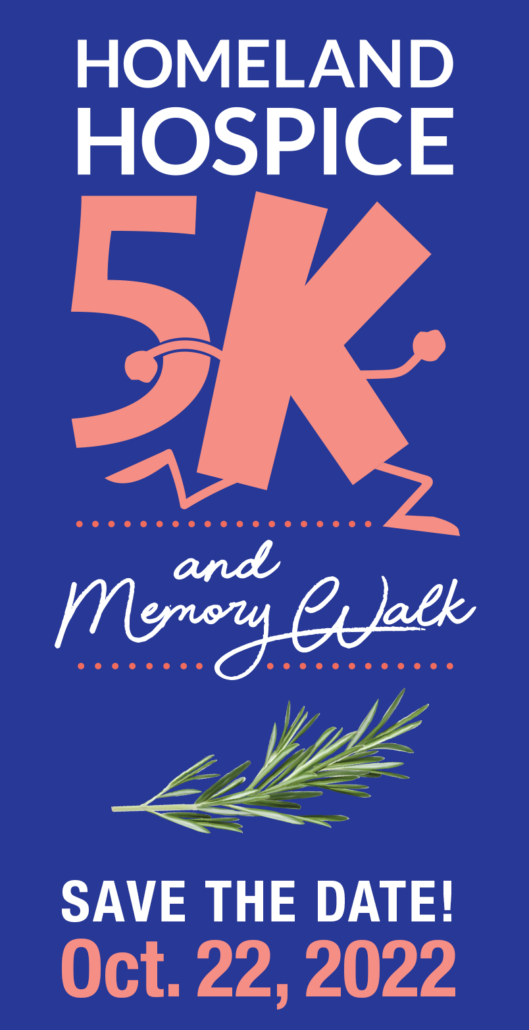 Homeland Hospice 5k and Memory Walk - October 22, 2022